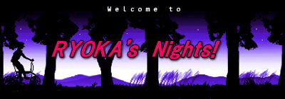 RYOKA's@Nights! 